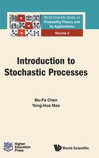 INTRODUCTION TO STOCHASTIC PROCESSES (World Scientific Probability Theory and Its Applications)