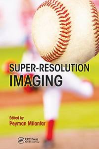 Super-Resolution Imaging (Digital Imaging and Computer Vision)