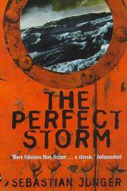 The Perfect Storm : A True Story of Man Against the Sea