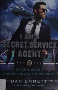 I Am a Secret Service Agent: My Life Spent Protecting the President