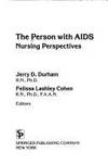 The Person with HIV/ AIDS: Nursing Perspectives