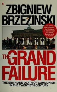 Grand Failure: The Birth and Death of Communism in the Twentieth Century