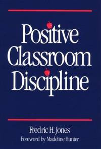 Positive Classroom Discipline by Fredric H. Jones - 1987-03-01