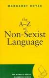 The A-Z of Non-sexist Language (Women&#039;s Press Handbook) by Margaret Doyle - 04/01/1995