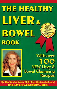 Healthy Liver & Bowel Book: Detoxification Strategies for Your Liver & Bowel