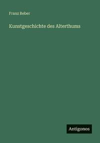 Kunstgeschichte des Alterthums (German Edition)