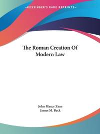 The Roman Creation Of Modern Law