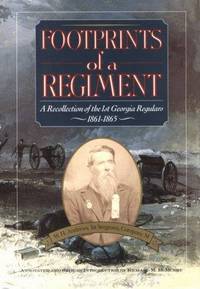 Footprints of a Regiment; A Recollection of the 1st Georgia Regulars 1861-1865