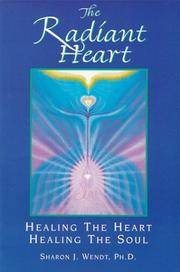 The Radiant Heart: Healing the Heart Healing the Soul