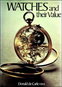 Watches and their value by Donald De Carle - 1978