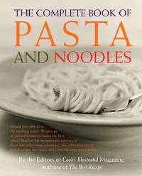 The Complete Book of Pasta and Noodles: A Cookbook