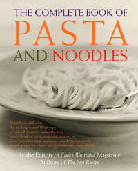 The Complete Book of Pasta and Noodles: A Cookbook Cook's