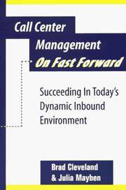 Call Center Management on Fast Forward: Succeeding in Today's Dynamic Inbound Environment...