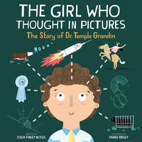 The Girl Who Thought in Pictures The Story of Dr. Temple Grandin (Amazing Scientists, 1)