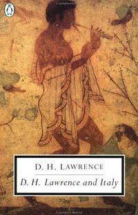 D. H. Lawrence and Italy: Twilight in Italy; Sea and Sardinia; Etruscan Places (Classic,...