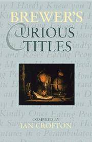 Brewer's Curious Titles: The Fascinating Stories Behind More Than 1500 Famous Titles
