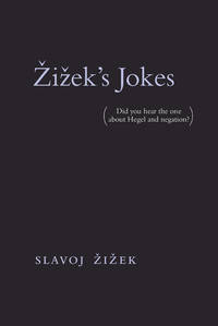 Zizek's Jokes: (Did you hear the one about Hegel and negation?) (The MIT Press)