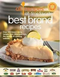 Allrecipes All Time Favorite Best Brand Recipes: Over 350 Brand Name Recipes from Allrecipes.com,...