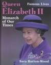 Queen Elizabeth II : Monarch of Our Times