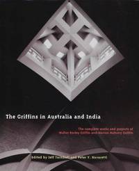 The Griffins in Australia and India: The Complete Works and Projects of Walter Burley Griffin and Marion Mahony Griffin (Miegunyah Press Second Series)