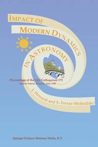 Impact of Modern Dynamics in Astronomy: Proceedings of the IAU Colloquium 172 held in Namur...