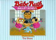 The Babe Ruth Ballet School