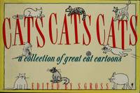 Cats, Cats, Cats: A Collection of Great Cat Cartoons by Gross, S. (edited by) - 1986