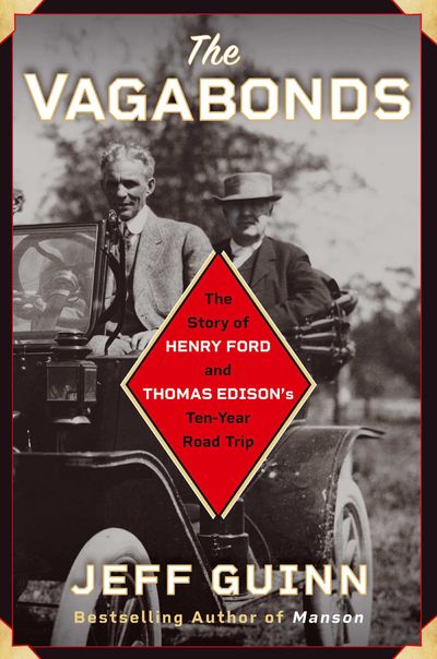 The Vagabonds: The Story of Henry Ford and Thomas Edison's Ten-Year Road
