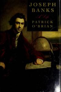 Joseph Banks: A Life by O'Brian, Patrick