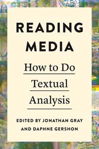 Reading Media: How to Do Textual Analysis (Critical Cultural Communication)