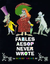 FABLES AESOP NEVER WROTE (DJ protected by a brand new, clear, acid-free  mylar cover)