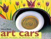 Art Cars: The Cars, the Artists, the Obsession, the Craft