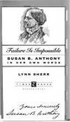 Failure Is Impossible: Susan B. Anthony in Her Own Words by Susan B Lynn; Anthony - Hardcover - 1995 - from The Book House - St. Louis (SKU: 060307-T621)