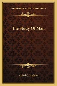 The Study Of Man by Haddon, Alfred C