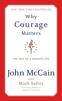 Why Courage Matters: The Way to a Braver Life by McCain, John; Salter, Marshall