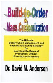 Build-to-Order & Mass Customization; The Ultimate Supply Chain Management and Lean...