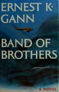 BAND OF BROTHERS by ERNEST K. GANN