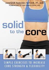 Solid to the Core : Simple Exercises to Increase Core Strength and Flexibility
