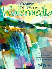 Creative Discoveries in Watermedia by Pat Dews - First Printing - 1998 - from Novel Ideas Books (SKU: 183026)