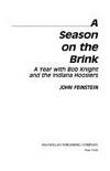 A Season on the Brink: A Year with Bob Knight and the Indiana Hoosiers by Feinstein, John - 1986