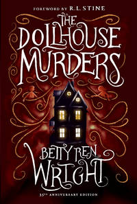 The Dollhouse Murders (35th Anniversary Edition) by Wright, Betty Ren; Stine, R.L. [Foreword] - 2018-09-04