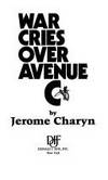 War Cries over Avenue C by Charyn, Jerome