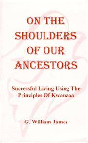 On The Shoulders Of Our Ancestors : Successful living using the Principles of