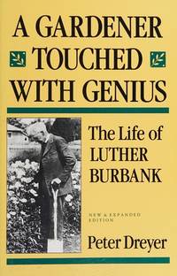 A Gardener Touched with Genius: The Life of Luther Burbank