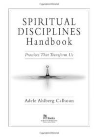 Spiritual Disciplines Handbook: Practices That Transform Us