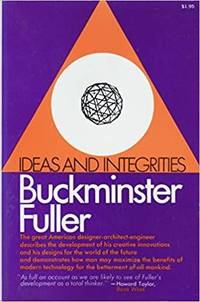 Ideas and Integrities by R. Buckminster Fuller - Paperback - April 1969 - from Dave's Books (SKU: 8499)