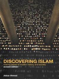 Discovering Islam: Making Sense of Muslim History and Society de Akbar S. Ahmed - 1989-10-19