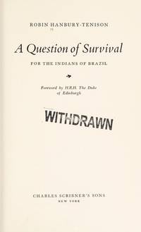 A Question of Survival for the Indians of Brazil. by Robin Hanbury-Tenison - 1973.