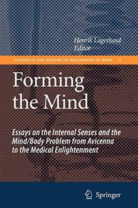 Forming the Mind: Essays on the Internal Senses and the Mind/Body Problem from Avicenna to the Medical… by Editor-Henrik Lagerlund - Paperback - 2010-11-19 - from Ergodebooks (SKU: SONG9048175305)