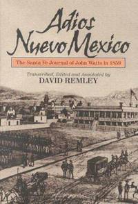 Adios Nuevo Mexico The Santa Fe Journal of John Watts in 1859